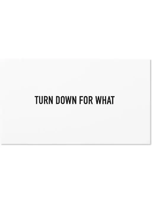 'Turn Down for What' Calling Cards