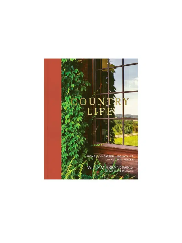 Country Life: Homes of the Catskill Mountains and Hudson Valley
