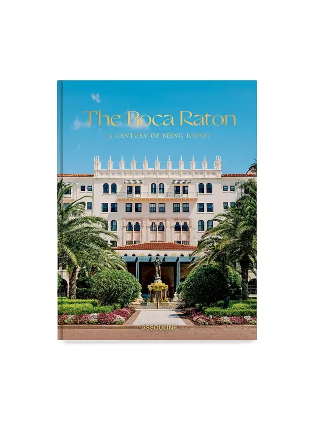 Assouline Classics ''The Boca Raton: A Century Of Being Iconic'' Hardcover Book