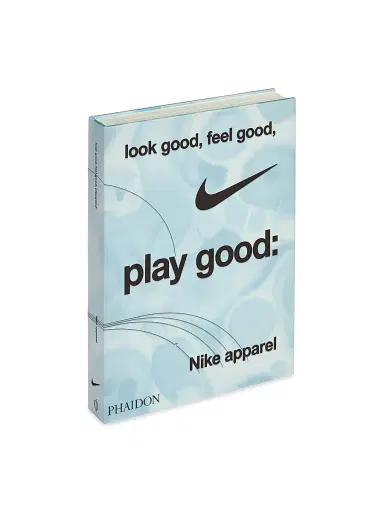 Chronicle Books ''Look Good, Feel Good, Play Good: Nike Apparel'' Hardcover Book | Thumbnail 1 Chronicle Books ''Look Good, Feel Good, Play Good: Nike Apparel'' Hardcover Book | Thumbnail 1